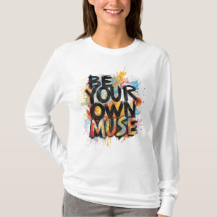 Be Your Own Muse Long Sleeve T-Shirt