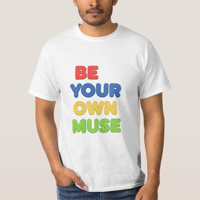Be your own Muse T-Shirt (Front)