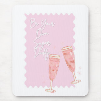 Be Your Own Sugar Daddy Mouse Pad