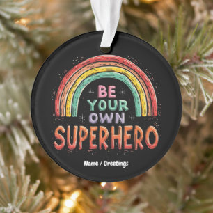 Be Your Own Superhero Inspirational & Colourful Ornament