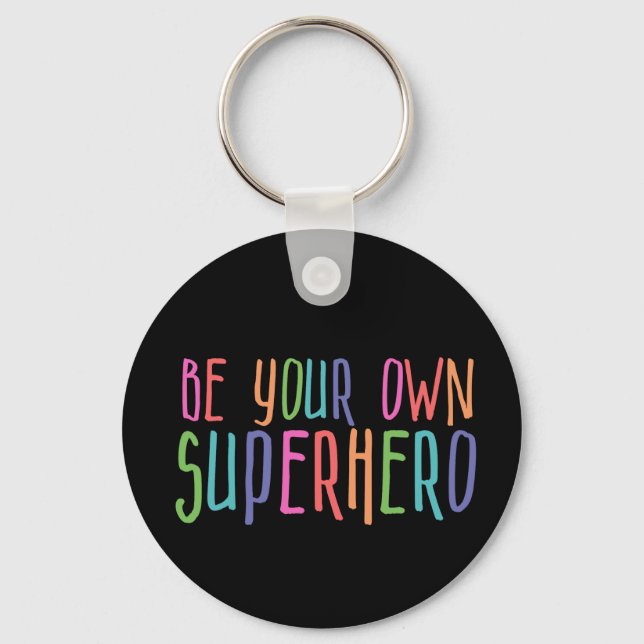 Be your own superhero, Inspirational Quote Key Ring (Front)