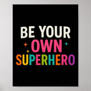 Be Your Own Superhero Motivational Quote Mental He Poster