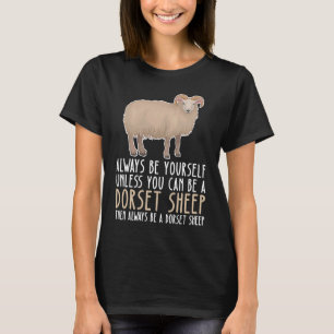 Be Yourself Always And Be A Dorset Sheep T-Shirt