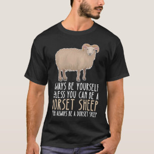 Be Yourself Always And Be A Dorset Sheep T-Shirt