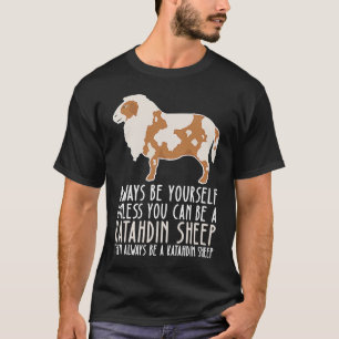 Be Yourself Always And Be A Katahdin Sheep T-Shirt