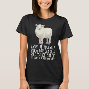 Be Yourself Always And Be A Shropshire Sheep T-Shirt