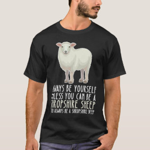 Be Yourself Always And Be A Shropshire Sheep T-Shirt