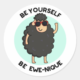 Be Yourself Be Ewenique Funny Sheep Pun  Classic Round Sticker