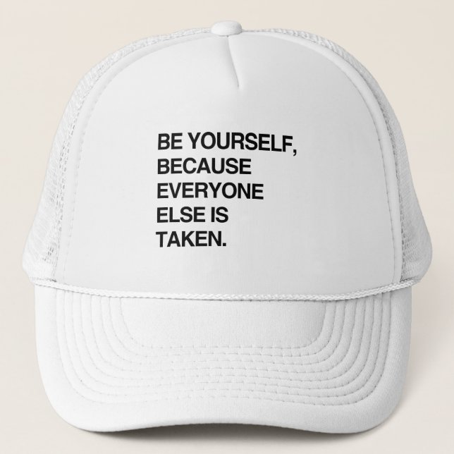 BE YOURSELF BECAUSE EVERYONE IS TAKEN TRUCKER HAT (Front)