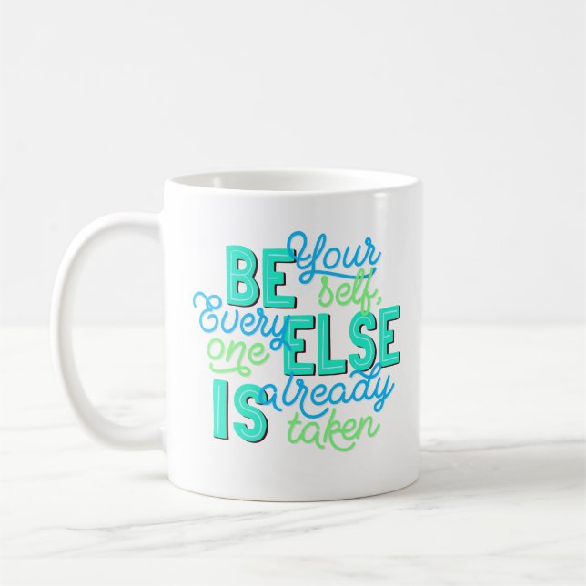 Be Yourself, Everyone Else Is Already Taken Coffee Mug (Left)