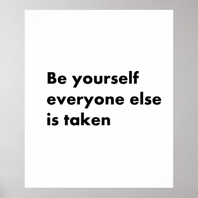 Be yourself everyone else is taken poster (Front)