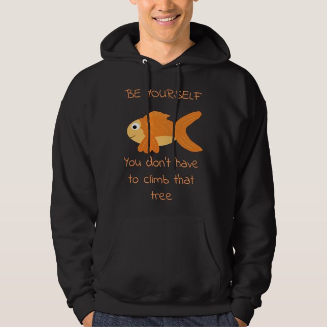 Be Yourself Fish Doesn Climb Trees Hoodie (Front)