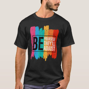 Be Yourself For Lgbt Pride Awareness T-Shirt