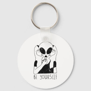 Be Yourself - Funny Alien Motivational S  Key Ring