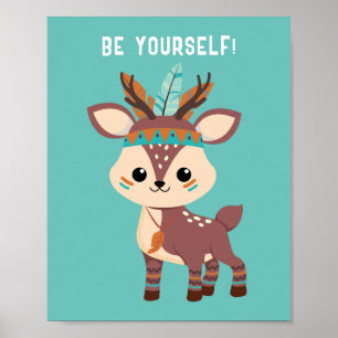 "BE YOURSELF!" Indian Deer, Teal, or Your Message Poster