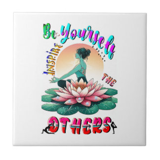 Be Yourself Inspire The Others Ceramic Tile
