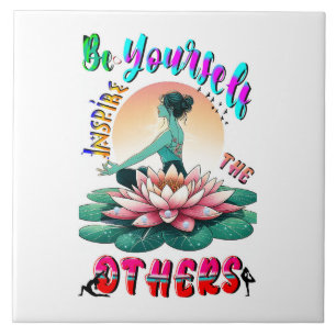 Be Yourself Inspire The Others Ceramic Tile