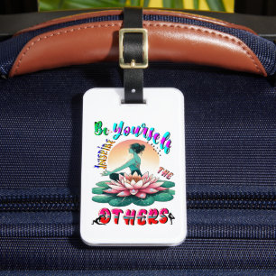 Be Yourself Inspire The Others Luggage Tag