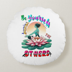 Be Yourself Inspire The Others Round Cushion