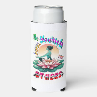 Be Yourself Inspire The Others Seltzer Can Cooler