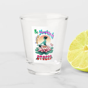 Be Yourself Inspire The Others Shot Glass
