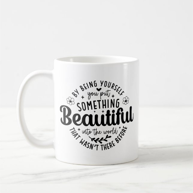Be Yourself Something Beautiful Quote Coffee Mug (Left)