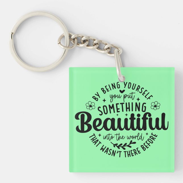Be Yourself Something Beautiful Quote Key Ring (Front)
