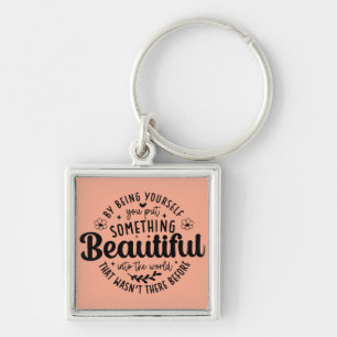 Be Yourself Something Beautiful Quote Key Ring