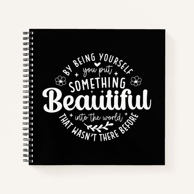 Be Yourself Something Beautiful Quote Notebook (Front)