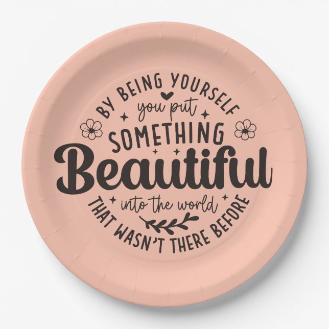 Be Yourself Something Beautiful Quote Paper Plate (Front)