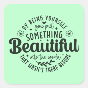 Be Yourself Something Beautiful Quote Square Sticker
