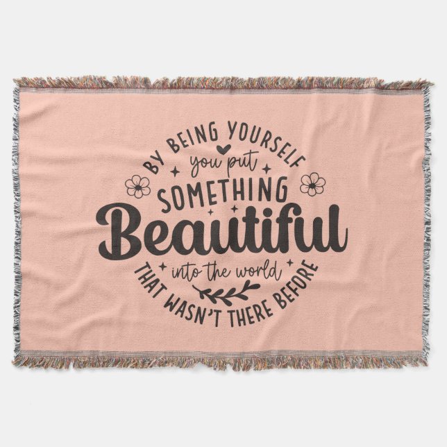 Be Yourself Something Beautiful Quote Throw Blanket (Front)