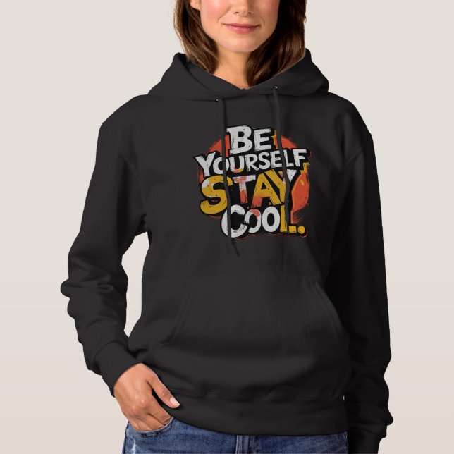 Be Yourself Stay Cool Motivational Grunge Typo Hoodie (Front)