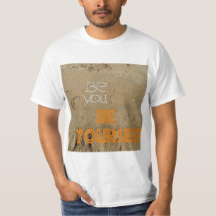 be yourself T-Shirt