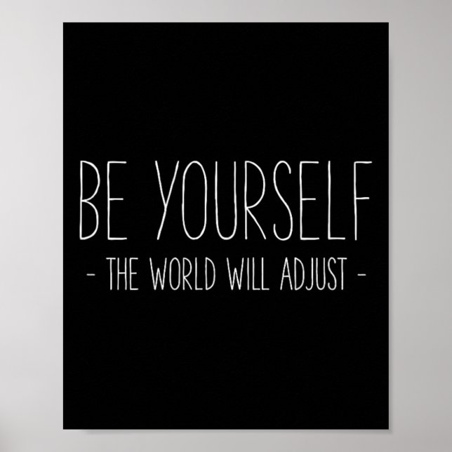Be Yourself The World Will Adjust Inspirational Mi Poster (Front)