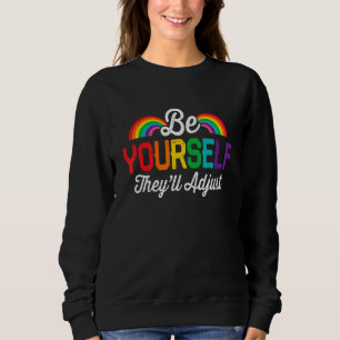 Be Yourself They ll Adjust LGBT Flag Gay Pride LGB Sweatshirt