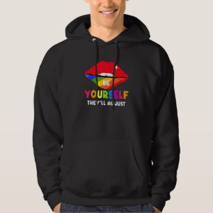 Be Yourself They ll Adjust Lips Rainbow LGBT Gay P Hoodie
