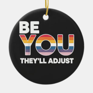 Be Yourself, They’ll Just Adjust Pride Month LGBTQ Ceramic Ornament