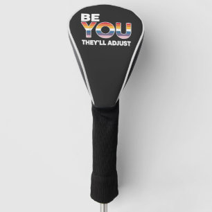 Be Yourself, They’ll Just Adjust Pride Month LGBTQ Golf Head Cover