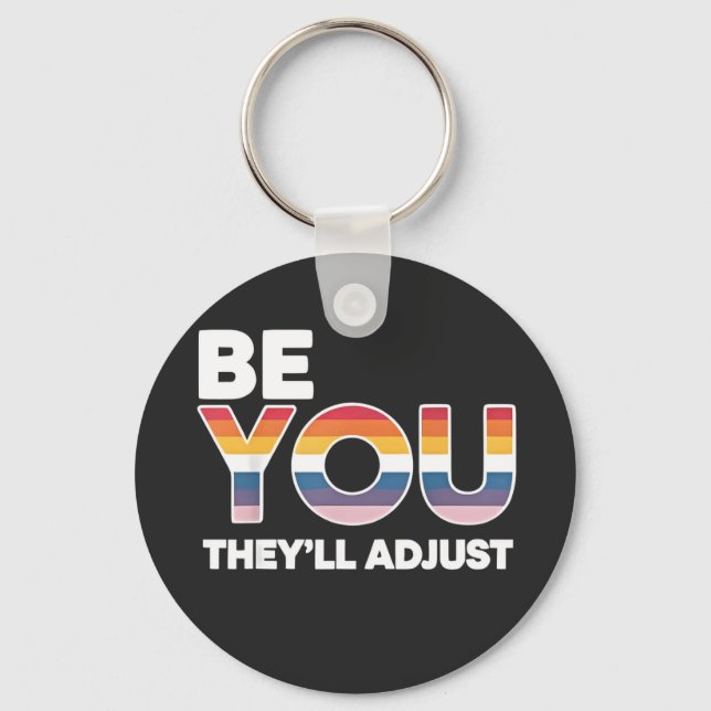 Be Yourself, They’ll Just Adjust Pride Month LGBTQ Key Ring (Front)