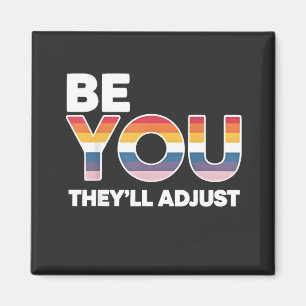 Be Yourself, They’ll Just Adjust Pride Month LGBTQ Magnet