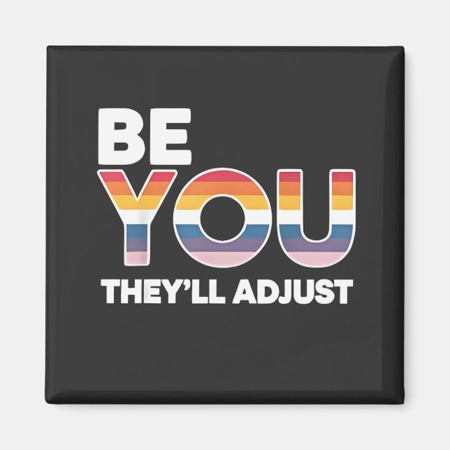 Be Yourself, They’ll Just Adjust Pride Month LGBTQ Magnet (Front)
