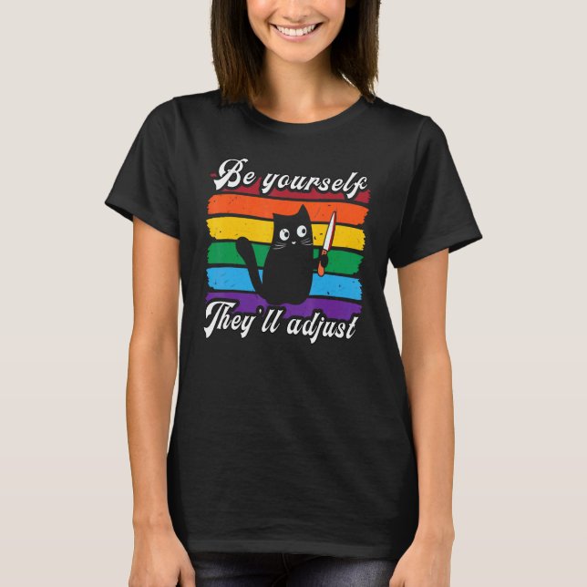 Be Yourself They'll Adjust Lgbt Pride  Cat With Kn T-Shirt (Front)