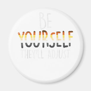 Be Yourself They'll Adjust LGBTQ Gay Bear Flag Gay Magnet