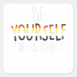 Be Yourself They'll Adjust LGBTQ Gay Bear Flag Gay Square Sticker