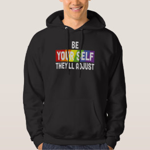 Be Yourself They'll Adjust Lgbtq Rainbow Flag Gay Hoodie