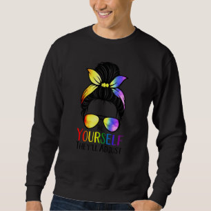Be Yourself Theyll Adjust Lgbtq Rainbow Flag Gay P Sweatshirt