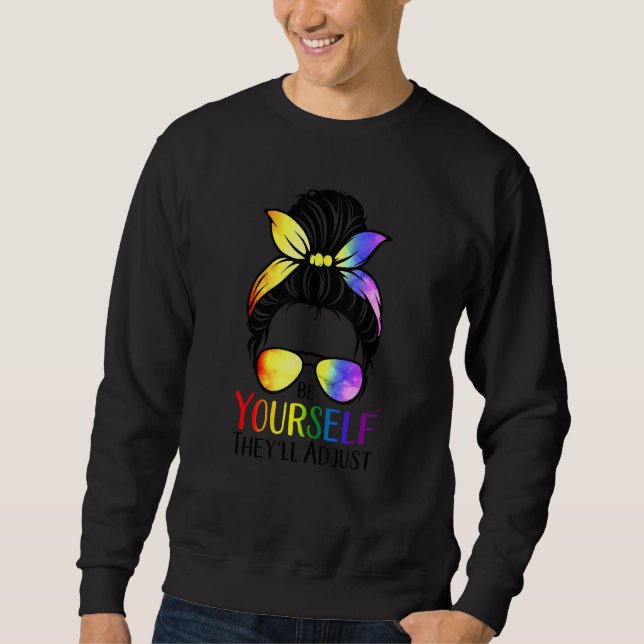 Be Yourself Theyll Adjust Lgbtq Rainbow Flag Gay P Sweatshirt (Front)
