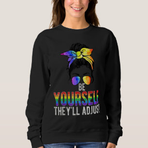Be Yourself They'll Adjust Lgbtq Rainbow Flag Gay Sweatshirt