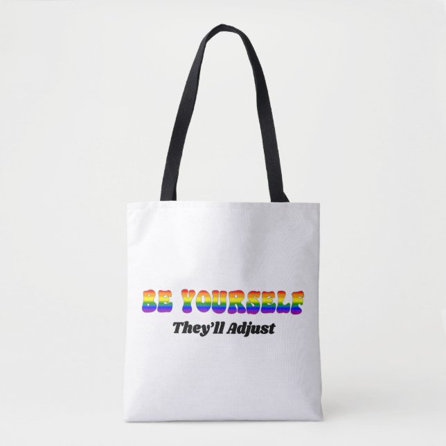 Be Yourself They'll Adjust Rainbow Flag Colours  Tote Bag (Front)